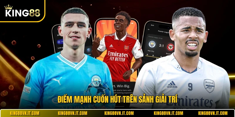 Điểm mạnh cuốn hút trên sảnh giải trí 